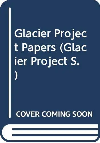 Cover of Glacier Project Papers
