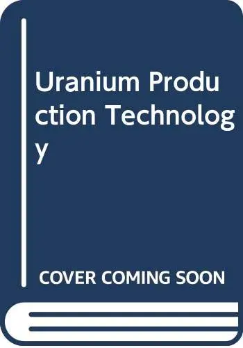 Cover of Uranium Production Technology