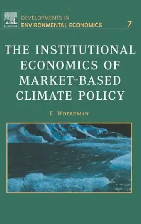 Cover of The Institutional Economics of Market-Based Climate Policy