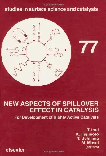 Cover of New Aspects of Spillover Effects in Catalysis for Development of Highly Active Catalysts: Proceedings of the Third International Conference on ... 77 (Studies in Surface Science and Catalysis)