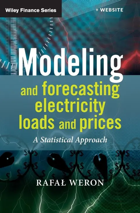 Cover of Modeling and Forecasting Electricity Loads and Prices
