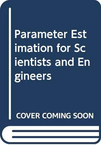 Cover of Parameter Estimation for Scientists and Engineers