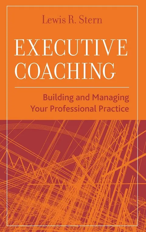Cover of Executive Coaching (e) Building and Managing Your Professional Practice