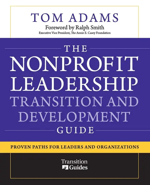 Cover of The Nonprofit Leadership Transition and Development Guide