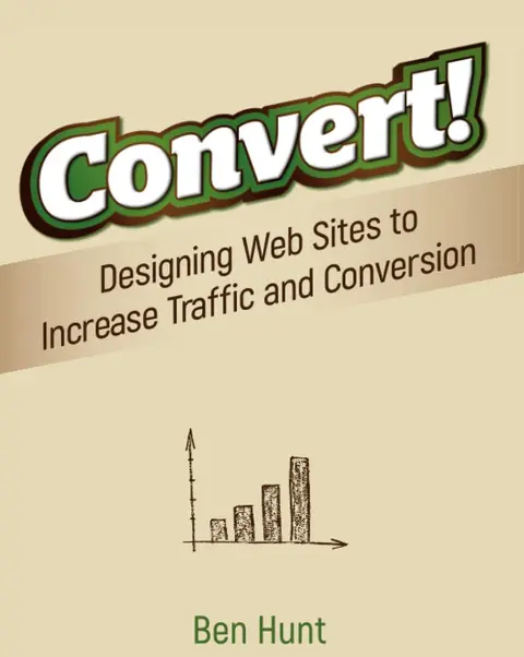 Cover of Convert! Designing Web Sites to Increase Traffic and Conversion