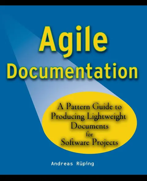 Cover of Agile Documentation - a Pattern Guide to Producing Lightweight Documents for Software Projects