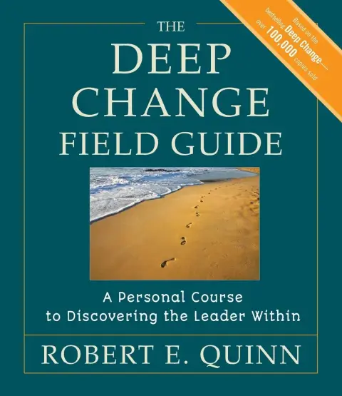 Cover of The Deep Change Field Guide - A Personal Course to Discovering the Leader Within
