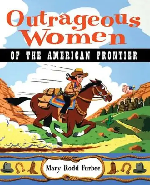 Cover of Outrageous Women of the American Frontier