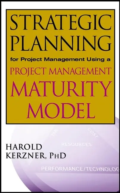 Cover of Strategic Planning for Project Management Using a Project Management Maturity Model