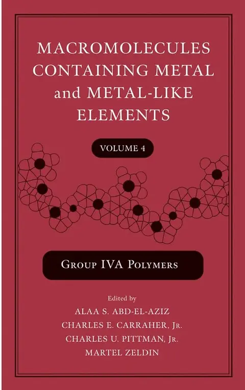 Cover of Macromolecules Containing Metal and Metal–Like Elements, Volume 4