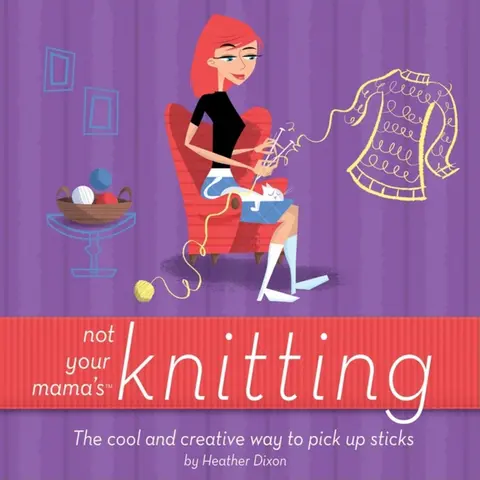 Cover of Not Your Mama's Knitting