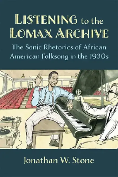 Cover of Listening to the Lomax Archive