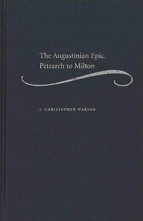 Cover of The Augustinian Epic, Petrarch to Milton