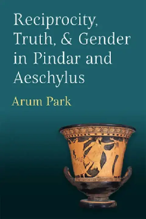 Cover of Reciprocity, Truth, and Gender in Pindar and Aeschylus