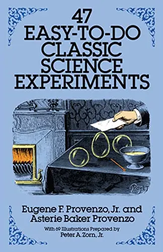 Cover of 47 Easy-To-Do Classic Science Experiments