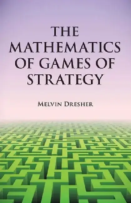 Cover of The Mathematics of Games of Strategy