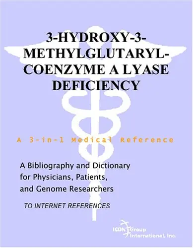 Cover of 3-Hydroxy-3-Methylglutaryl-Coenzyme A Lyase Deficiency - A Bibliography and Dictionary for Physicians, Patients, and Genome Researchers