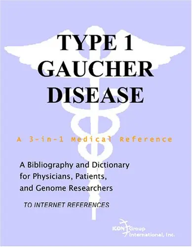 Cover of Type 1 Gaucher Disease - A Bibliography and Dictionary for Physicians, Patients, and Genome Researchers