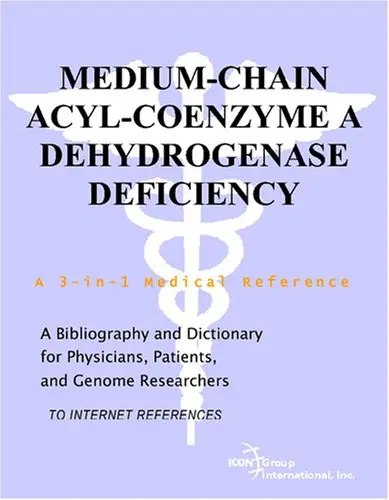 Cover of Medium-Chain Acyl-Coenzyme A Dehydrogenase Deficiency - A Bibliography and Dictionary for Physicians, Patients, and Genome Researchers