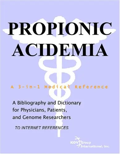 Cover of Propionic Acidemia - A Bibliography and Dictionary for Physicians, Patients, and Genome Researchers