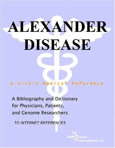 Cover of Alexander Disease - A Bibliography and Dictionary for Physicians, Patients, and Genome Researchers