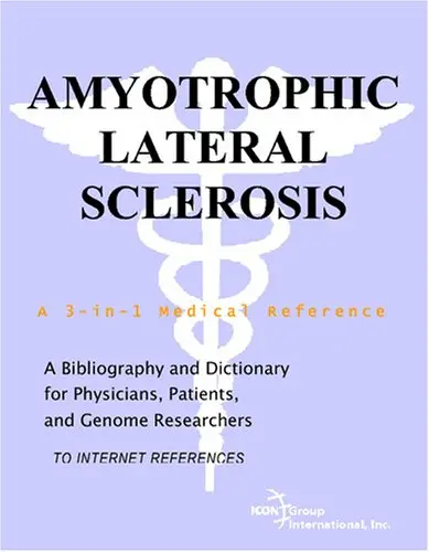Cover of Amyotrophic Lateral Sclerosis - A Bibliography and Dictionary for Physicians, Patients, and Genome Researchers
