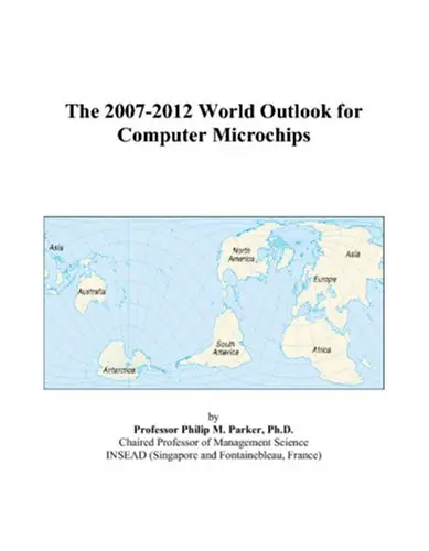 Cover of The 2007-2012 World Outlook for Computer Microchips