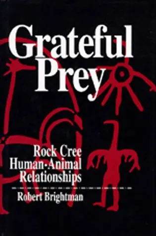 Cover of Grateful Prey – Rock Cree Human–Animal Relationships