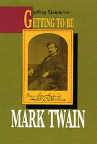 Cover of Getting to Be Mark Twain