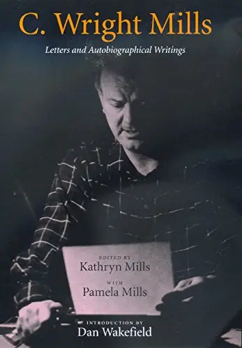 Cover of C Wright Mills – Letters & Autobiographical Writings