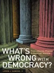 Cover of What's Wrong with Democracy?