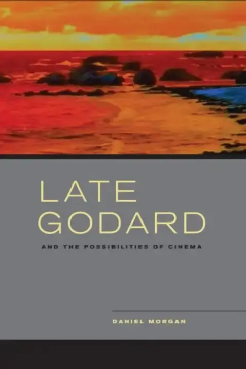Cover of Late Godard and the Possibilities of Cinema