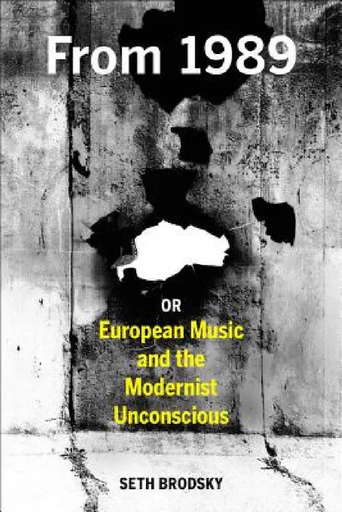 Cover of From 1989, or European Music and the Modernist Unconscious