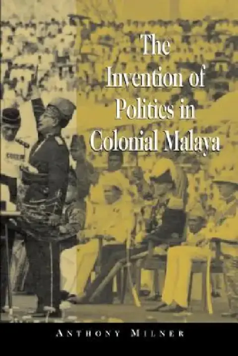 Cover of The Invention of Politics in Colonial Malaya