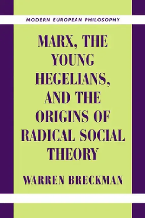 Cover of Marx, the Young Hegelians, and the Origins of Radical Social Theory