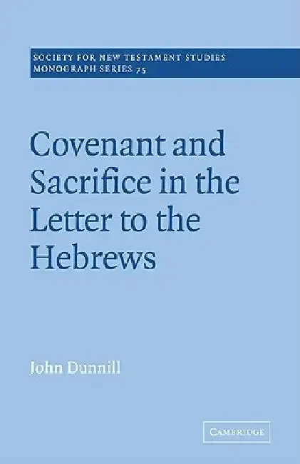 Cover of Covenant and Sacrifice in the Letter to the Hebrews
