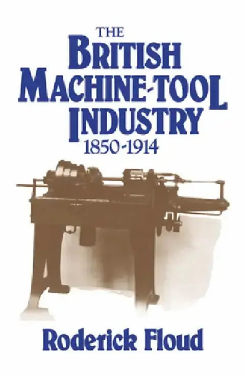 Cover of The British Machine Tool Industry, 1850 1914