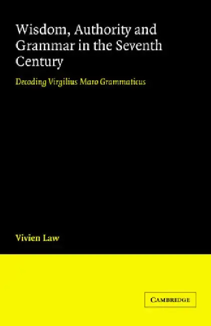 Cover of Wisdom, Authority and Grammar in the Seventh Century