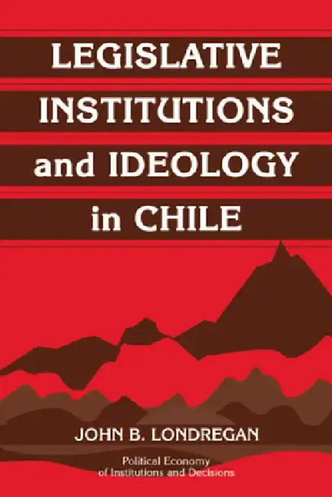 Cover of Legislative Institutions and Ideology in Chile