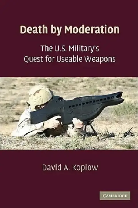 Cover of The U.S. Military's Quest for Useable Weapons
