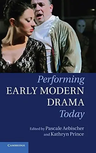 Cover of Performing Early Modern Drama Today