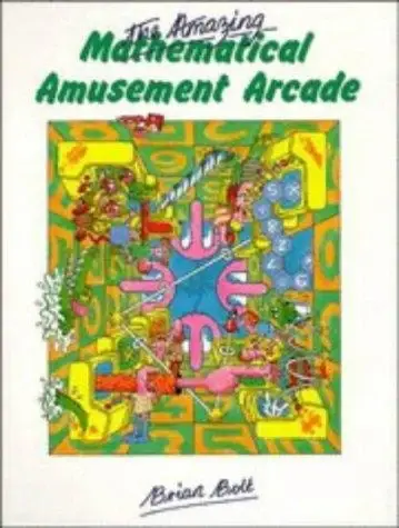 Cover of The Amazing Mathematical Amusement Arcade