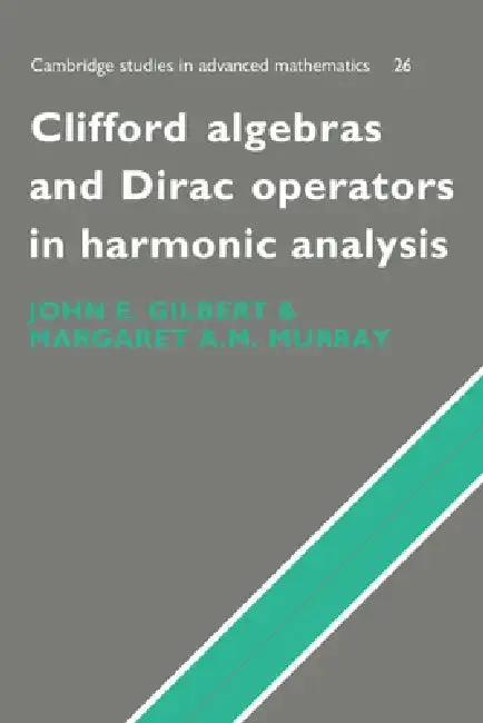 Cover of Clifford Algebras and Dirac Operators in Harmonic Analysis
