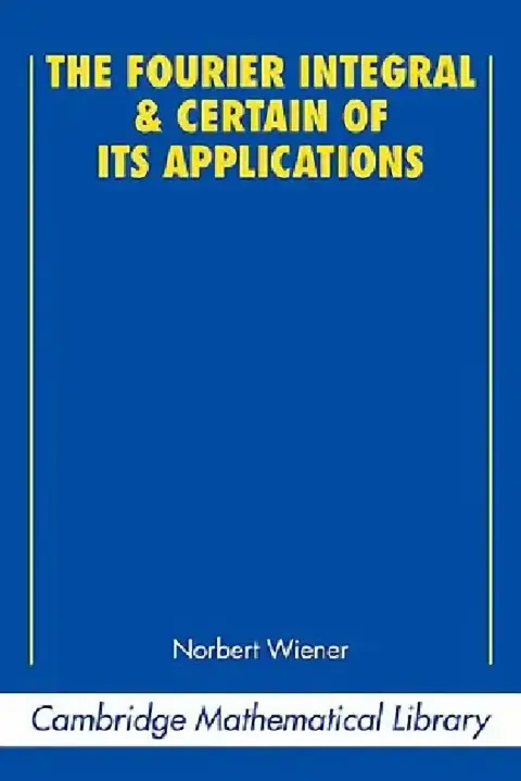 Cover of The Fourier Integral and Certain of Its Applications