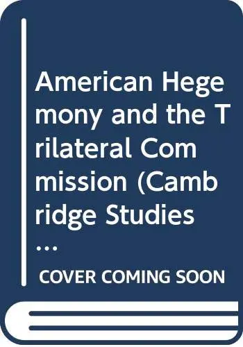 Cover of American Hegemony and the Trilateral Commission