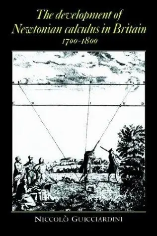 Cover of The Development of Newtonian Calculus in Britain, 1700 1800
