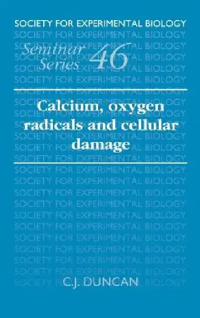 Cover of Calcium, Oxygen Radicals and Cellular Damage