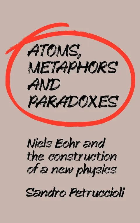 Cover of Atoms, Metaphors and Paradoxes