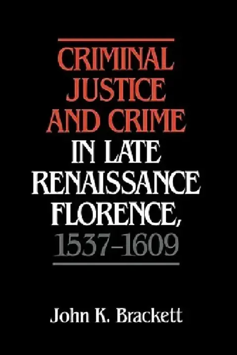 Cover of Criminal Justice and Crime in Late Renaissance Florence, 1537 1609