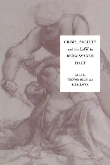 Cover of Crime, Society and the Law in Renaissance Italy